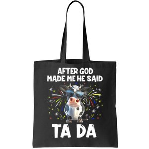 After God Made Me He Said Tada Cow Lover Funny Famer Gifts Tote Bag