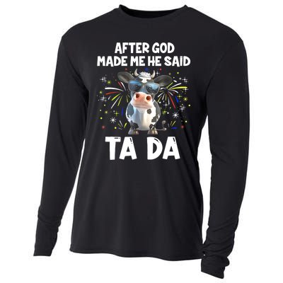 After God Made Me He Said Tada Cow Lover Funny Famer Gifts Cooling Performance Long Sleeve Crew