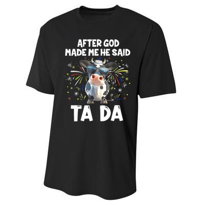 After God Made Me He Said Tada Cow Lover Funny Famer Gifts Performance Sprint T-Shirt