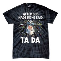 After God Made Me He Said Tada Cow Lover Funny Famer Gifts Tie-Dye T-Shirt