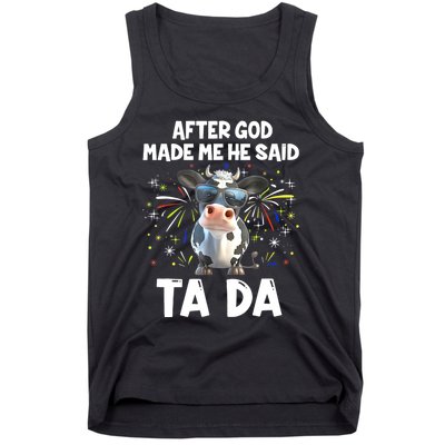 After God Made Me He Said Tada Cow Lover Funny Famer Gifts Tank Top