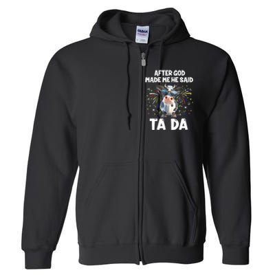 After God Made Me He Said Tada Cow Lover Funny Famer Gifts Full Zip Hoodie