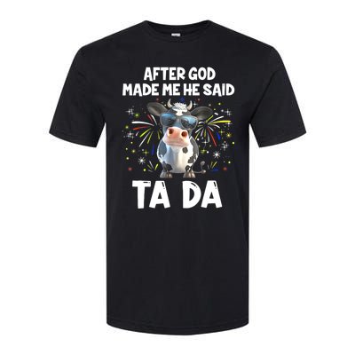 After God Made Me He Said Tada Cow Lover Funny Famer Gifts Softstyle CVC T-Shirt