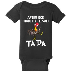 After God Made Me He Said Ta Da Chicken Funny Baby Bodysuit