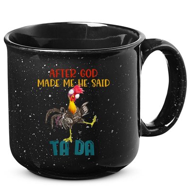 After God Made Me He Said Ta Da Funny Chicken Rooster 15oz Campfire Ceramic Mug