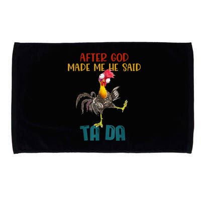 After God Made Me He Said Ta Da Funny Chicken Rooster Microfiber Hand Towel