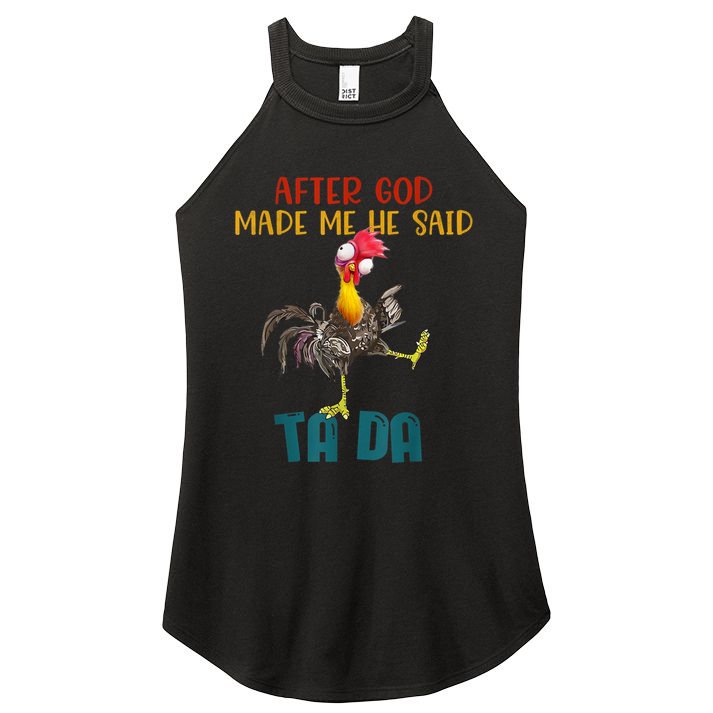 After God Made Me He Said Ta Da Funny Chicken Rooster Women's Perfect Tri Rocker Tank