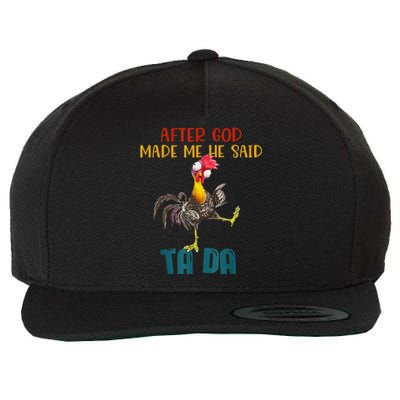 After God Made Me He Said Ta Da Funny Chicken Rooster Wool Snapback Cap