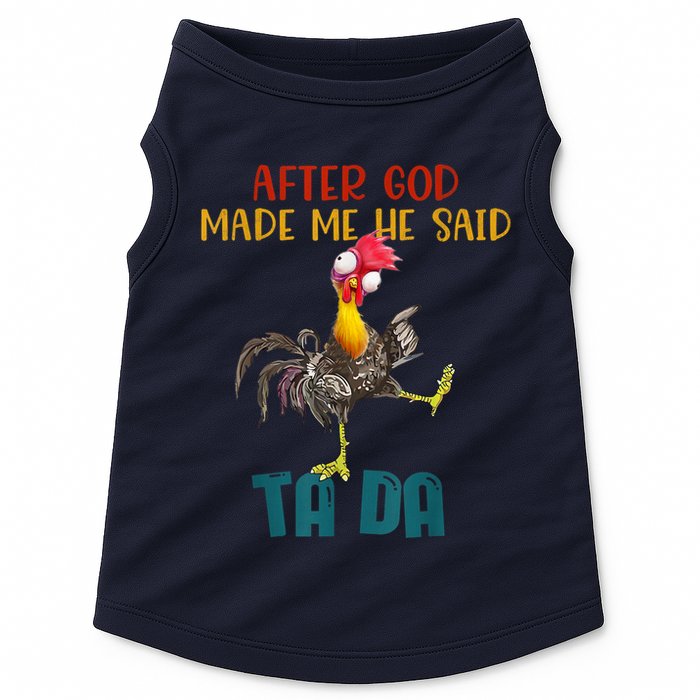 After God Made Me He Said Ta Da Funny Chicken Rooster Doggie Tank