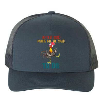 After God Made Me He Said Ta Da Funny Chicken Rooster Yupoong Adult 5-Panel Trucker Hat