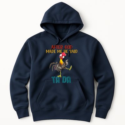 After God Made Me He Said Ta Da Funny Chicken Rooster Hoodie