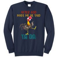 After God Made Me He Said Ta Da Funny Chicken Rooster Sweatshirt