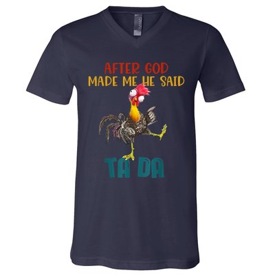 After God Made Me He Said Ta Da Funny Chicken Rooster V-Neck T-Shirt