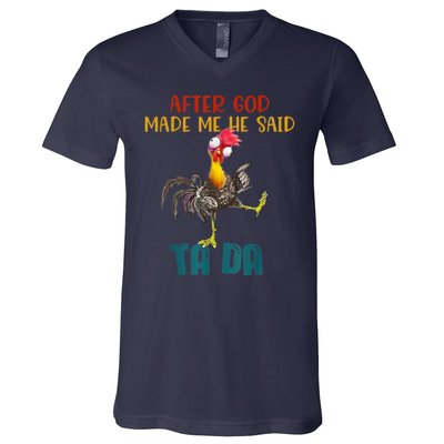 After God Made Me He Said Ta Da Funny Chicken Rooster V-Neck T-Shirt