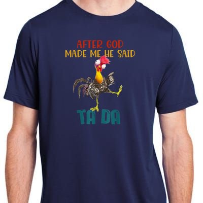 After God Made Me He Said Ta Da Funny Chicken Rooster Adult ChromaSoft Performance T-Shirt