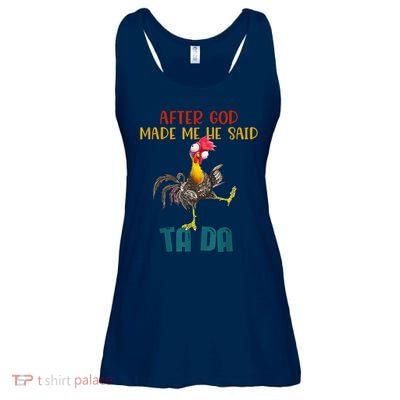 After God Made Me He Said Ta Da Funny Chicken Rooster Ladies Essential Flowy Tank