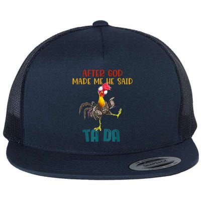 After God Made Me He Said Ta Da Funny Chicken Rooster Flat Bill Trucker Hat