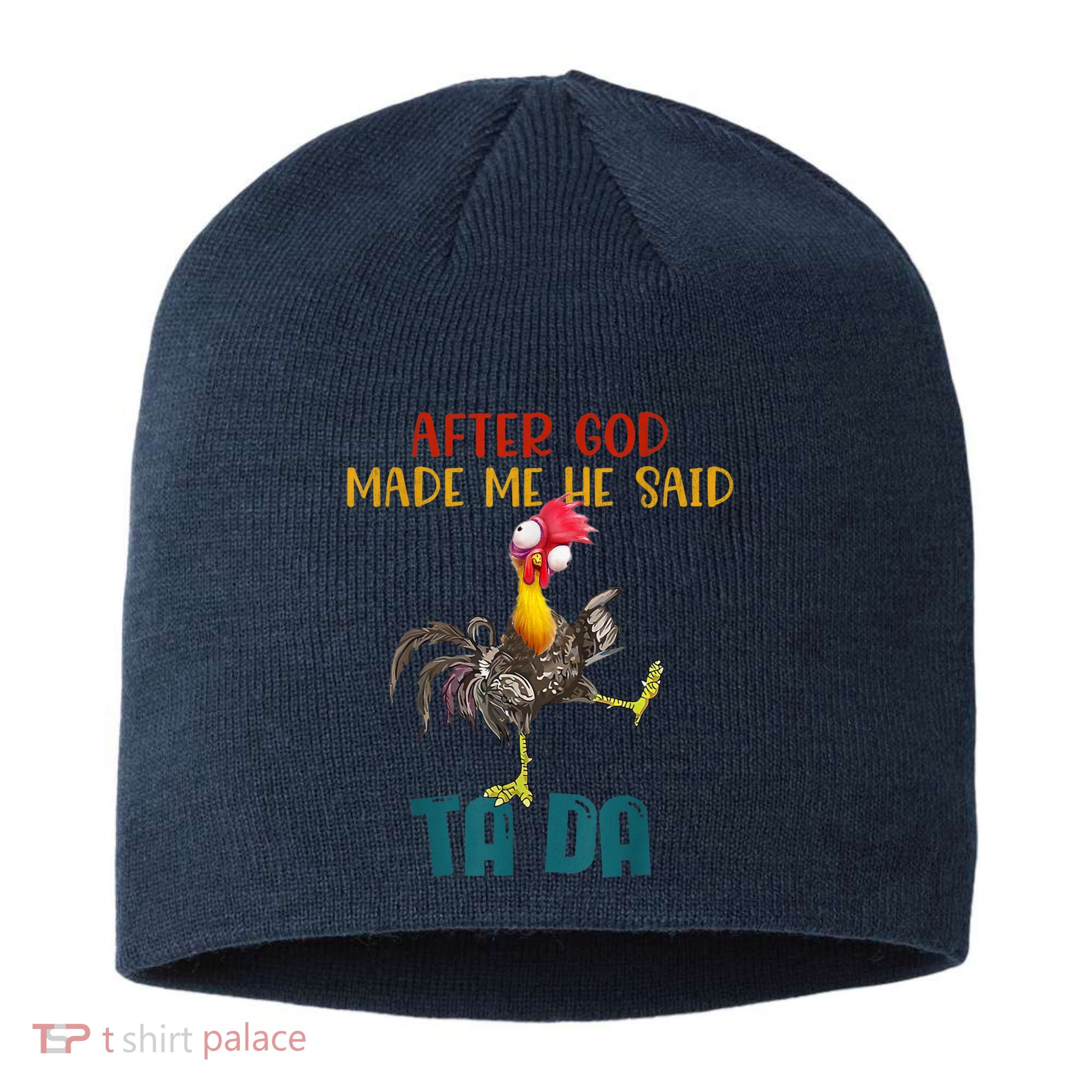 After God Made Me He Said Ta Da Funny Chicken Rooster Sustainable Beanie