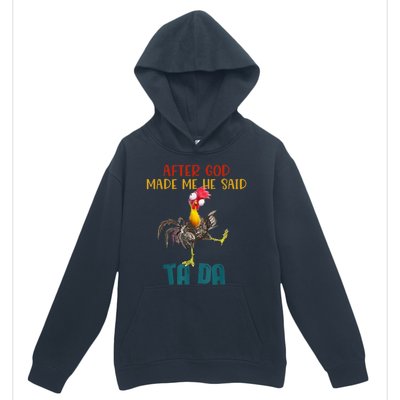 After God Made Me He Said Ta Da Funny Chicken Rooster Urban Pullover Hoodie