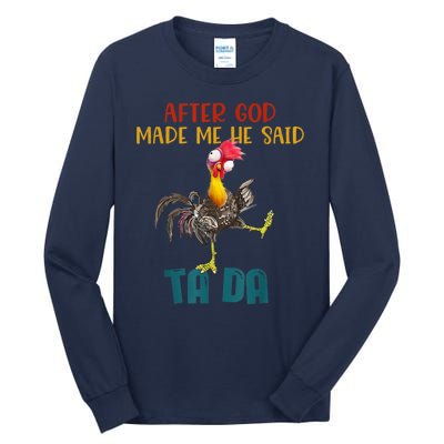 After God Made Me He Said Ta Da Funny Chicken Rooster Tall Long Sleeve T-Shirt