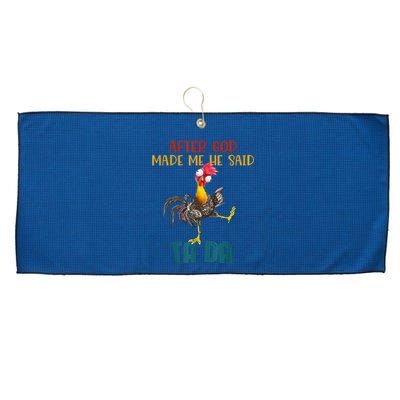 After God Made Me He Said Ta Da Funny Chicken Rooster Large Microfiber Waffle Golf Towel