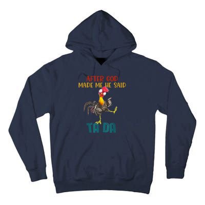 After God Made Me He Said Ta Da Funny Chicken Rooster Tall Hoodie