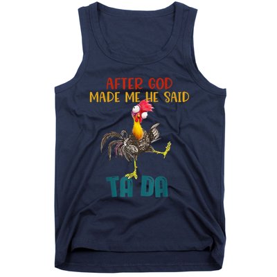 After God Made Me He Said Ta Da Funny Chicken Rooster Tank Top