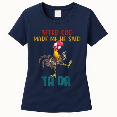 After God Made Me He Said Ta Da Funny Chicken Rooster Womens T-Shirt