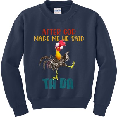 After God Made Me He Said Ta Da Funny Chicken Rooster Kids Sweatshirt