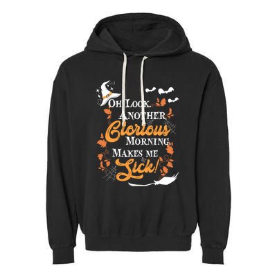 Another Glorious Morning Makes Me Sick Halloween Funny Gift Cool Gift Garment-Dyed Fleece Hoodie