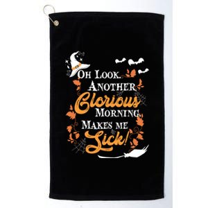 Another Glorious Morning Makes Me Sick Halloween Funny Gift Cool Gift Platinum Collection Golf Towel