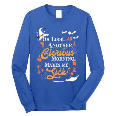 Another Glorious Morning Makes Me Sick Halloween Funny Gift Cool Gift Long Sleeve Shirt