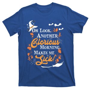 Another Glorious Morning Makes Me Sick Halloween Funny Gift Cool Gift T-Shirt