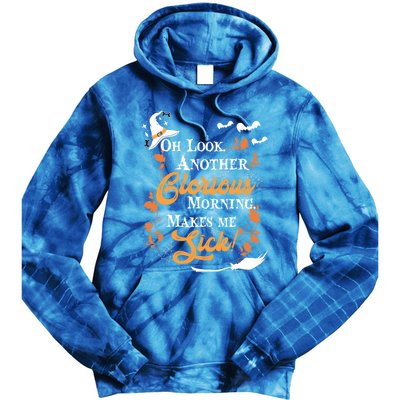 Another Glorious Morning Makes Me Sick Halloween Funny Gift Cool Gift Tie Dye Hoodie