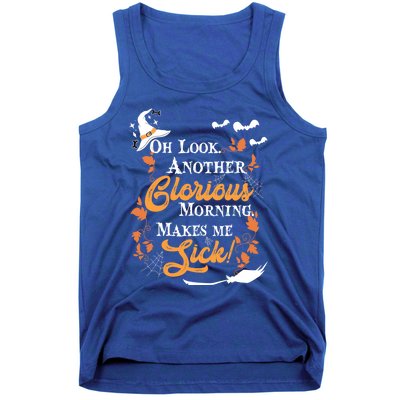 Another Glorious Morning Makes Me Sick Halloween Funny Gift Cool Gift Tank Top