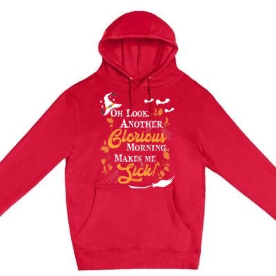 Another Glorious Morning Makes Me Sick Halloween Funny Gift Cool Gift Premium Pullover Hoodie