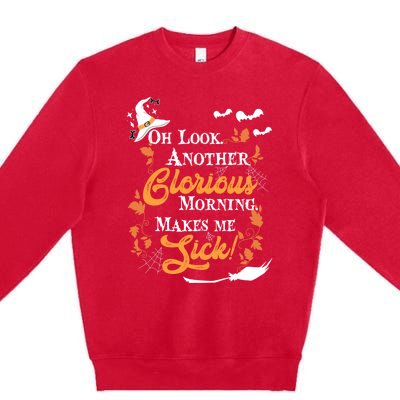 Another Glorious Morning Makes Me Sick Halloween Funny Gift Cool Gift Premium Crewneck Sweatshirt