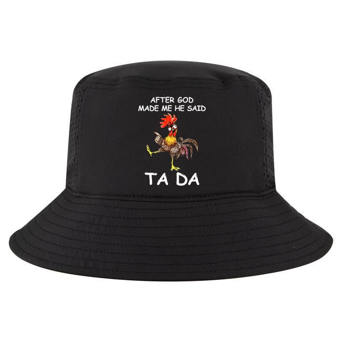 After God Made Me He Said Ta Da Chicken Funny Cool Comfort Performance Bucket Hat