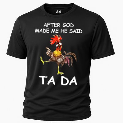 After God Made Me He Said Ta Da Chicken Funny Performance Shirt