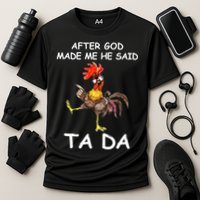 After God Made Me He Said Ta Da Chicken Funny Cooling Performance Crew T-Shirt