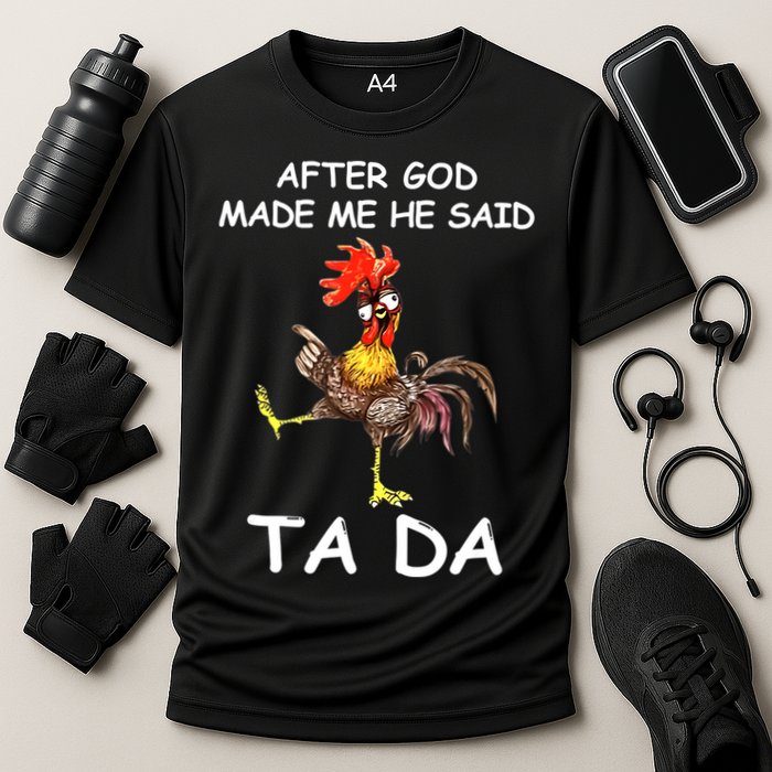 After God Made Me He Said Ta Da Chicken Funny Cooling Performance Crew T-Shirt