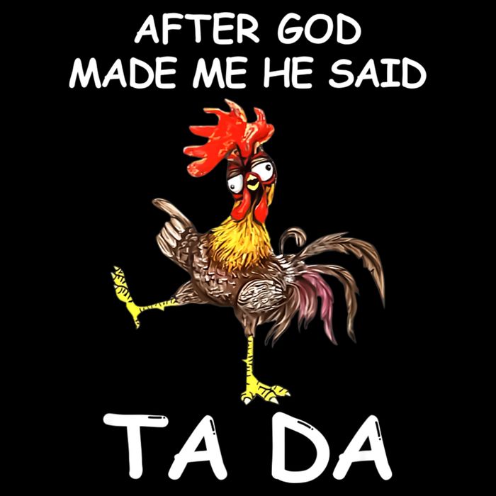 After God Made Me He Said Ta Da Chicken Funny Cooling Performance Crew T-Shirt