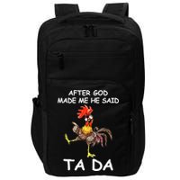 After God Made Me He Said Ta Da Chicken Funny Impact Tech Backpack