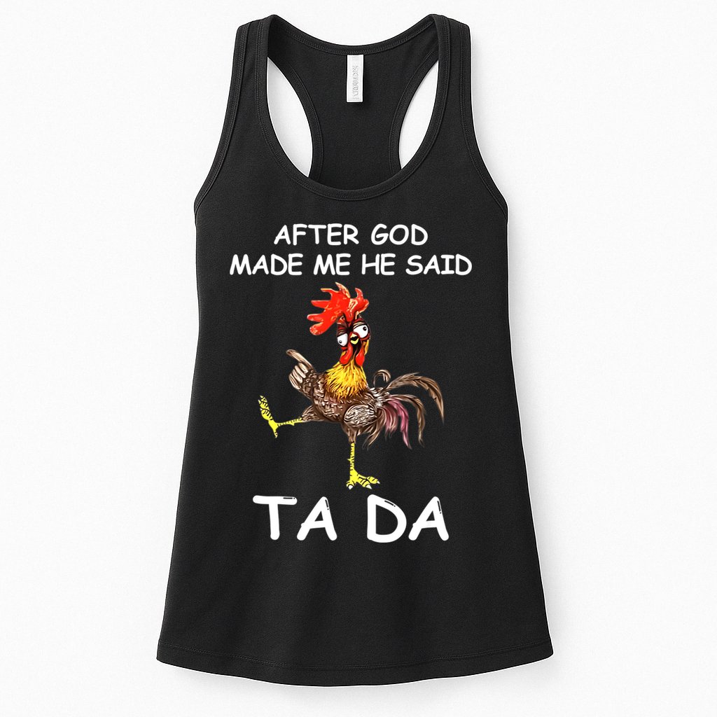 After God Made Me He Said Ta Da Chicken Funny Womens Tank Top
