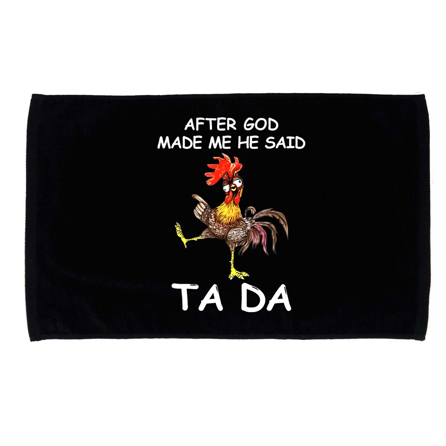 After God Made Me He Said Ta Da Chicken Funny Microfiber Hand Towel