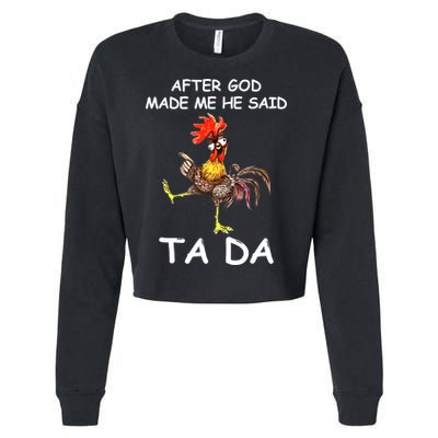 After God Made Me He Said Ta Da Chicken Funny Cropped Pullover Crew