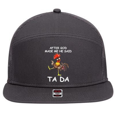 After God Made Me He Said Ta Da Chicken Funny 7 Panel Mesh Trucker Snapback Hat