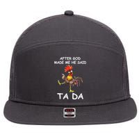 After God Made Me He Said Ta Da Chicken Funny 7 Panel Mesh Trucker Snapback Hat