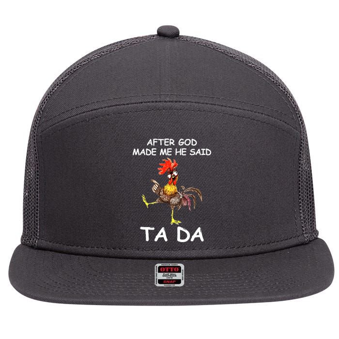 After God Made Me He Said Ta Da Chicken Funny 7 Panel Mesh Trucker Snapback Hat