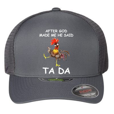 After God Made Me He Said Ta Da Chicken Funny Flexfit Unipanel Trucker Cap
